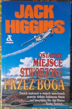 Ostatnie Miejsce Stworzone Przez Boga - Higgins J.