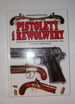 Pistolety i rewolwery, Encyklopedia ilustrowana.