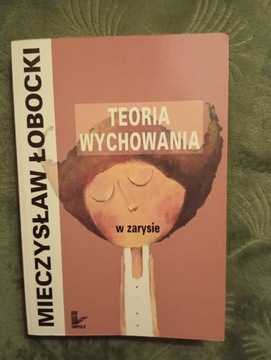 Teoria Wychowania w zarysie Mieczysław Łobocki 