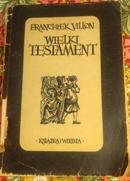 Wielki Testament. Franciszek Villon