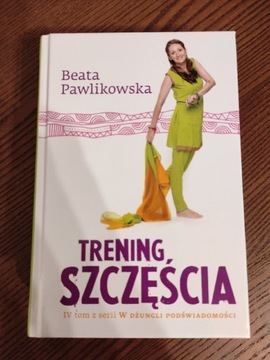 Trening szczęścia Beata Pawlikowska 