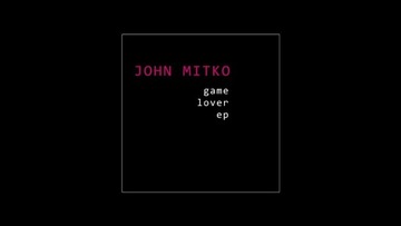 John Mitko VS KORTEZ - Game Lover EP UNIKAT