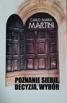 Carlo M. Martini, Poznanie siebie decyzja, wybór 