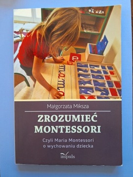 Zrozumieć Montessori Małgorzata Miksza