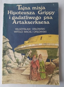 Tajna misja Hipoteusza Grippy i psa Artakserkses