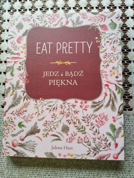 EAT PRETTY. JEDZ I BĄDŹ PIĘKNA JOLENE HART