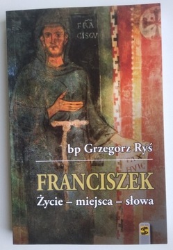 Franciszek Życie miejsca słowa - bp Grzegorz Ryś