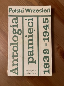 Antologia pamięci 1939 - 1945 Polski wrzesień