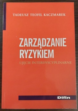 Zarządzanie ryzykiem. Ujęcie interdyscyplinarne