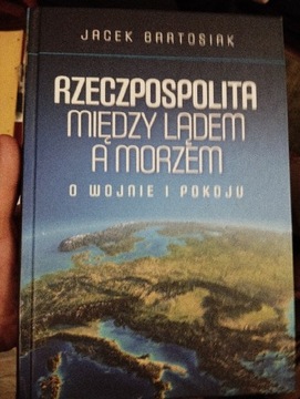 Rzeczpospolita między lądem a morzem. J.Barosiak