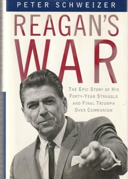 Reagan's War: The Epic Story of His Forty Year