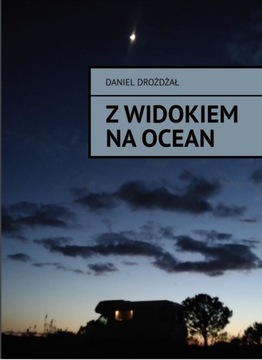 Daniel Drożdżał Z WIDOKIEM NA OCEAN [2022]