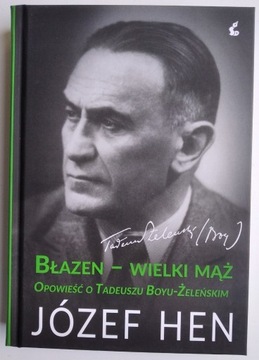  Boy-Żeleński. Błazen - wielki mąż - Józef Hen