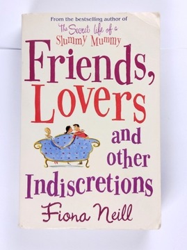 Friends, Lovers And Other Indiscretions Fiona Neill