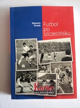 Futbol po szczecińsku - Wojciech Parada