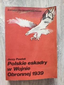 Polskie eskadry w Wojnie Obronnej 1939 J.Pawlak