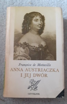 Anna Austriaczka i jej dwór; Franc. de Motteville