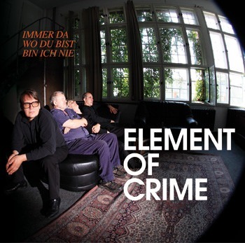 ELEMENT OF CRIME cd IMMER DA WO DU BIST..  indie 