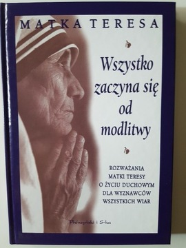 Wszystko Zaczyna się od Modlitwy. Matka Teresa