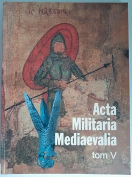 Acta Militaria Mediaevali, t. V