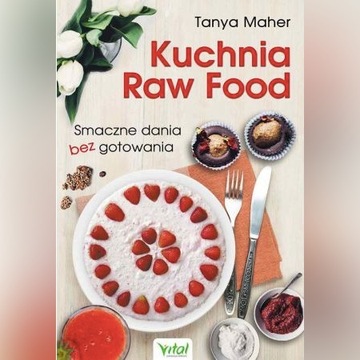 Kuchnia Raw Food Tanya Maher Vital Nowa