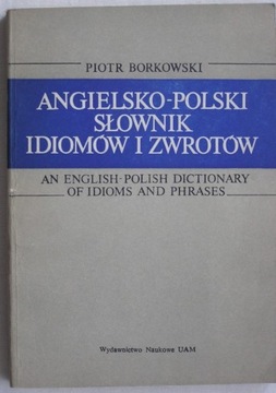 ANGIELSKO POLSKI SŁOWNIK IDIOMÓW I ZWROTÓW 