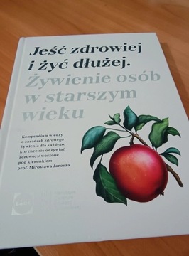 Książka Jeść zdrowiej i żyć dłużej Żywienie osób w starszym wieku