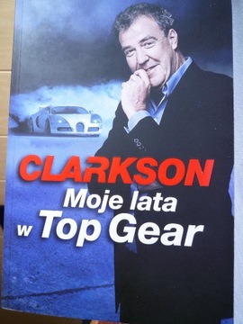 Moje lata w Top Gear Jeremy Clarkson NOWA