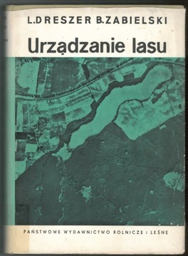 Urządzanie lasu - L. Dreszer , B. Zabielski 1962