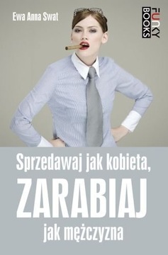 Książka Zarabiaj jak kobieta, sprzedawaj jak mężcz