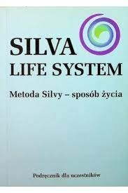 Silva Life System Metoda Silvy - Sposób życia 