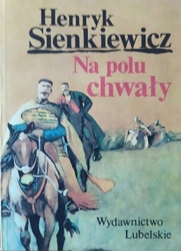 Henryk Sienkiewicz - NA POLU CHWAŁY