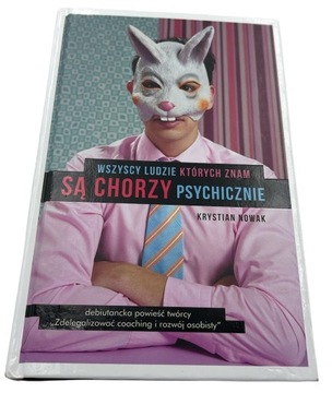 Wszyscy ludzie których znam są chorzy psychicznie