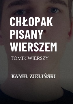 „Chłopak pisany wierszem" - Kamil Zieliński