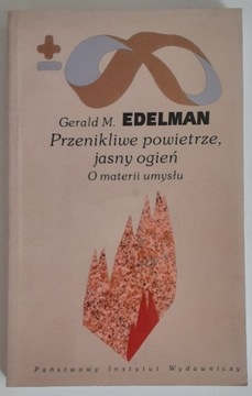 G.M.Edelman  Przenikliwe powietrze, jasny płomień 