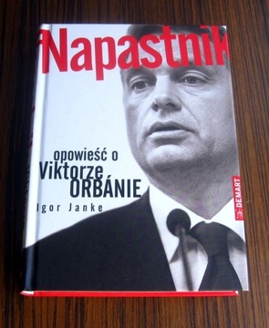 I.Janke - Napastnik, Opowieść o Viktorze Orbanie