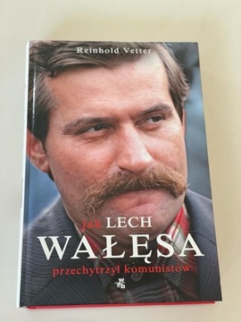 Jak Lech Wałęsa przechytrzył komunistów
