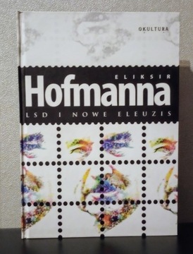 Eliksir Hofmanna. LSD i nowe Eleuzis 