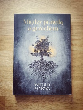 Między prawdą a grzechem tom I - Witold Wyrwa