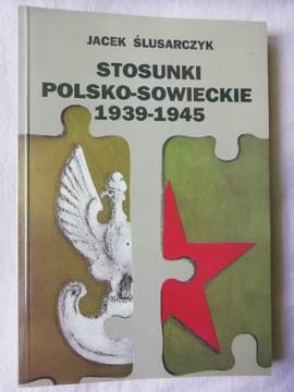 STOSUNKI POLSKO-SOWIECKIE 1939-1945 Ślusarczyk