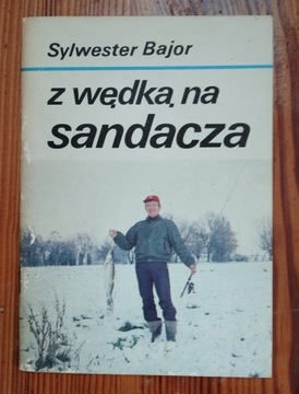 Z wędką na Sandacza Sylwester Bajor wędkarskie