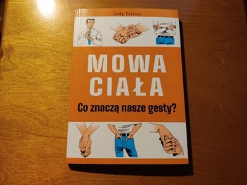 Mowa ciała Co znaczą nasze gesty? Andy Collins