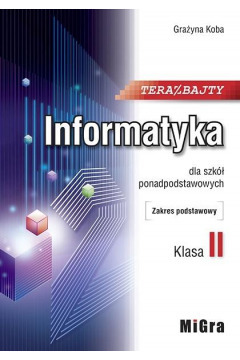  Teraz bajty. Klasa 2. Informatyka dla szkół ponad