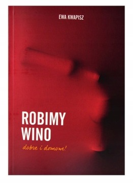 Robimy Wino - Ewa Kwapisz