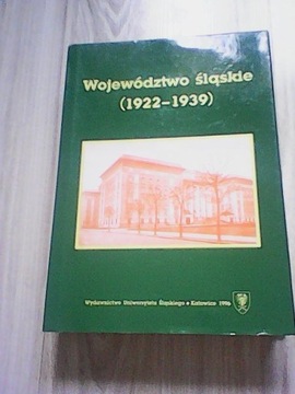 WOJEWÓDZTWO ŚLĄSKIE 1922-1939 ZARYS MONOGRAFICZNY