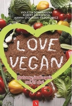 Love vegan. Gotowy jadłospis na 21 dni 