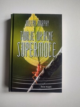 Twoje własne supermoce Joseph Murphy