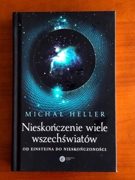 Nieskończenie wiele wszechświatów - Michał Heller