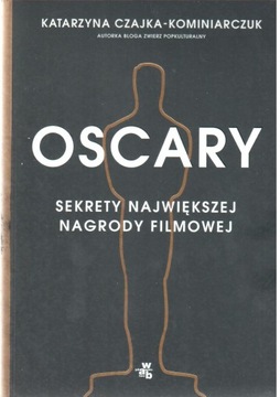 Czajka-Kominiarczuk OSCARY. SEKRETY NAJWIĘKSZEJ...