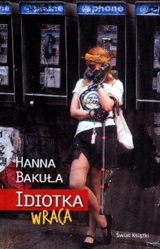 Idiotka wraca Hanna Bakuła